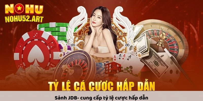 JDB Điện Tử Nohu52 - Những Trò Chơi Không Thể Bỏ Lỡ Khi Giải Trí